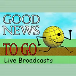 Good New To Go: Live Broadcasts Podcast artwork