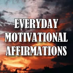 Everyday Motivational Affirmations Podcast artwork