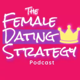 The Female Dating Strategy Podcast artwork