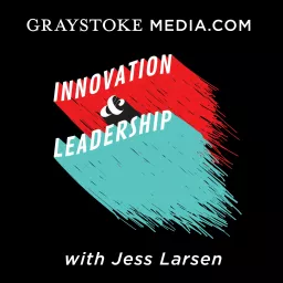 Innovation and Leadership w/ Jess Larsen Podcast artwork