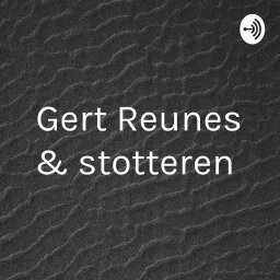 Gert Reunes & stotteren en broddelen Podcast artwork