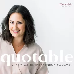 Quotable: A Female Entrepreneur Podcast artwork