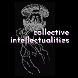 Collective Intellectualities Podcast artwork