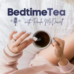 Bedtime Tea with Paula McDowell Podcast artwork