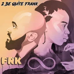 2 Be Quite Frank Podcast artwork