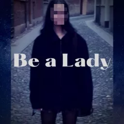 Be a Lady Podcast artwork