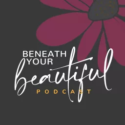 Beneath Your Beautiful Podcast artwork