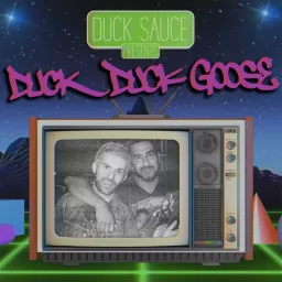 Duck Sauce Presents: Duck Duck Goose Podcast artwork