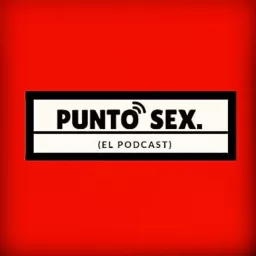 Punto Sex Podcast artwork