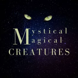 Mystical Magical Creatures Podcast artwork