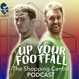 Up Your Footfall - Shopping Centre Pod Podcast artwork