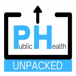 Public Health Unpacked Podcast artwork