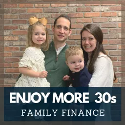 Enjoy More 30s: Family Finance Podcast artwork