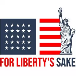 For Liberty's Sake - Political Podcast artwork