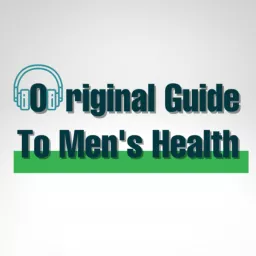 The Original Guide To Men's Health Podcast artwork