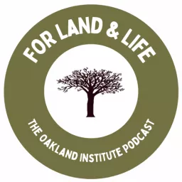 For Land & Life: The Oakland Institute Podcast