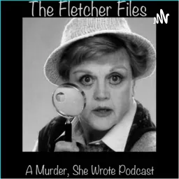 The Fletcher Files: A Murder, She Wrote Podcast artwork