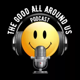 THE GOOD ALL AROUND US podcast artwork
