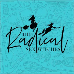 The Radical Sex Witches Podcast artwork