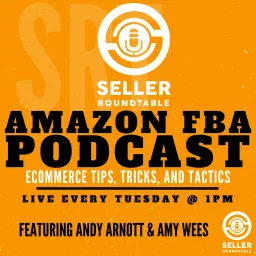 Amazon FBA Seller Round Table - Selling On Amazon - Amazon Seller Podcast - Learn To Sell On Amazon - E-commerce Tips - Shopify & Woocommerce - Inventions And Start Ups - Marketing School For Amazon Sellers