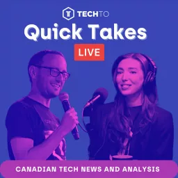 TechTO Quick Takes | Canadian tech news and analysis Podcast artwork