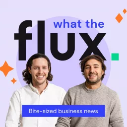 What the Flux Podcast artwork