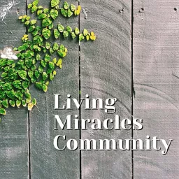 Living Miracles Community Podcast artwork