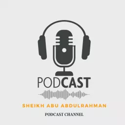 Sheikh Abu AbdulRahman's Podcast artwork