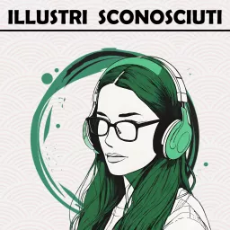ILLUSTRI SCONOSCIUTI Podcast artwork