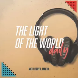 The Light of the World Daily with Jerry G. Martin