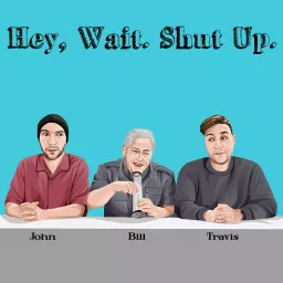 Hey, Wait. Shut Up. Podcast artwork