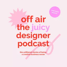 Off Air: The Juicy Designer Podcast artwork