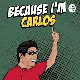 Because I'm Carlos Podcast artwork