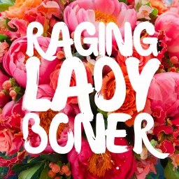 Raging Lady Boner