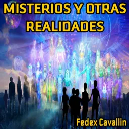 Misterios y Otras Realidades por Fedex Cavallin Podcast artwork
