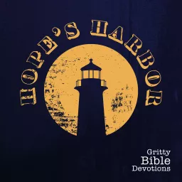 Hope's Harbor Podcast - Gritty Bible Devotions artwork