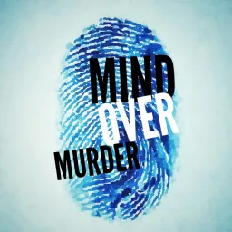 Mind Over Murder Podcast artwork