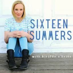 Sixteen Summers with Kirsten O'Brien Podcast artwork