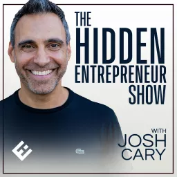 The Hidden Entrepreneur Show with Josh Cary Podcast artwork