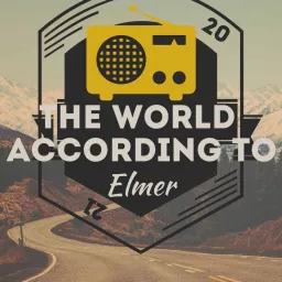 The World According To Elmer Podcast artwork