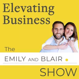 Elevating Business: a podcast by www.emilyandblair.com artwork