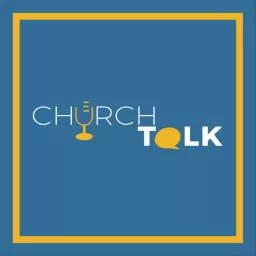 Church Talk Podcast artwork