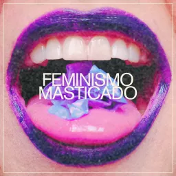 Feminismo masticado