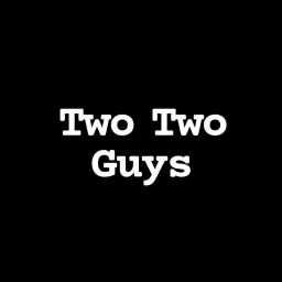 Two Two Guys Podcast artwork