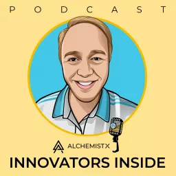 AlchemistX: Innovators Inside Podcast artwork
