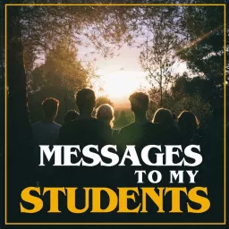 Messages To My Students Podcast artwork