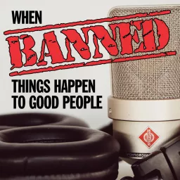 When Banned Things Happen To Good People Podcast artwork