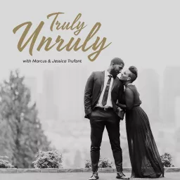 Truly Unruly with Marcus & Jessica Trufant Podcast artwork