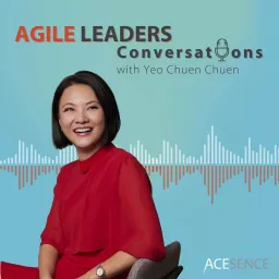 Agile Leaders Conversations – Insights From Leading Positive Change in the VUCA World Podcast artwork