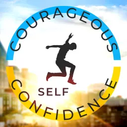 Courageous Self-Confidence Podcast artwork